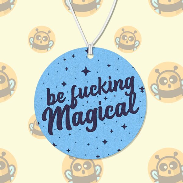 This image shows an adorable hand-drawn air freshener, Be Fucking Magical Blue Air Freshener, which is available to purchase from HunnieByte.com