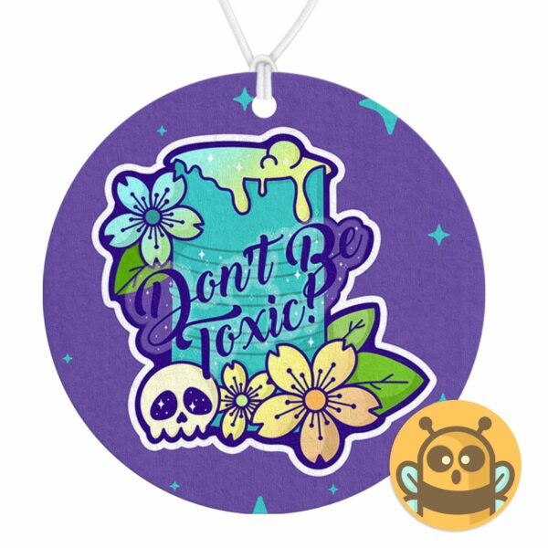 This image shows a hand-drawn adorable air freshener, Dont Be Toxic Air Freshener, which is available to purchase from HunnieByte.com