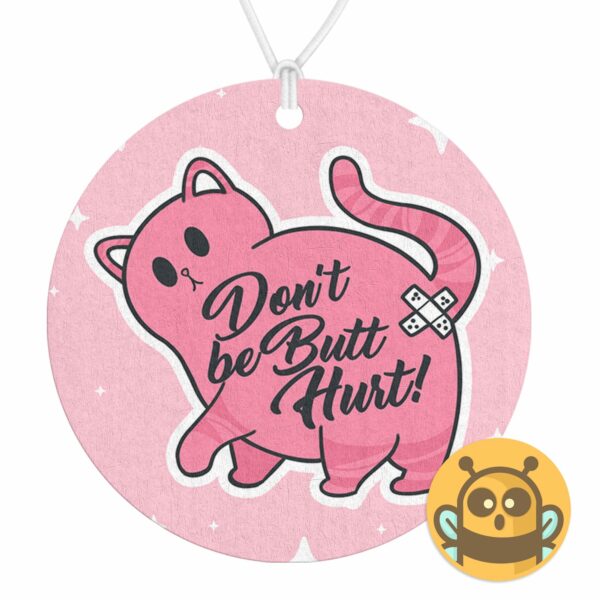 This image shows a hand-drawn adorable air freshener, Dont Be Butt Hurt Air Freshener, which is available to purchase from HunnieByte.com