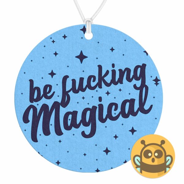 This image shows an adorable hand-drawn air freshener, Be Fucking Magical Blue Air Freshener, which is available to purchase from HunnieByte.com