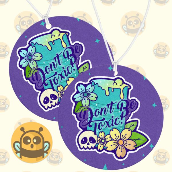 This image shows a hand-drawn adorable air freshener, Dont Be Toxic Air Freshener, which is available to purchase from HunnieByte.com