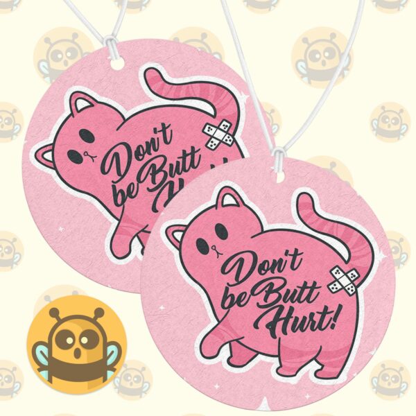 This image shows a hand-drawn adorable air freshener, Dont Be Butt Hurt Air Freshener, which is available to purchase from HunnieByte.com