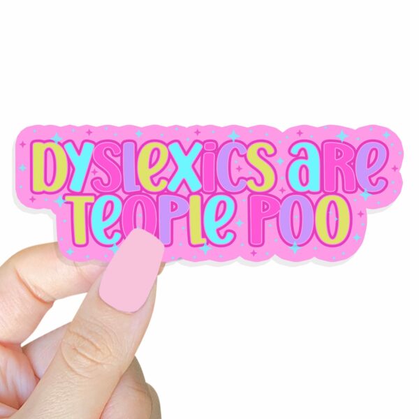 This image shows an adorable hand-drawn stickers, Dyslexics Are Teople Poo Sticker, which is available to purchase from HunnieByte.com