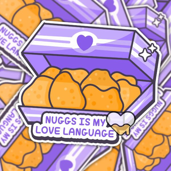 This image shows an hand-drawn adorable sticker, Nuggs Is My Love Language, which is available to purchase from HunnieByte.com