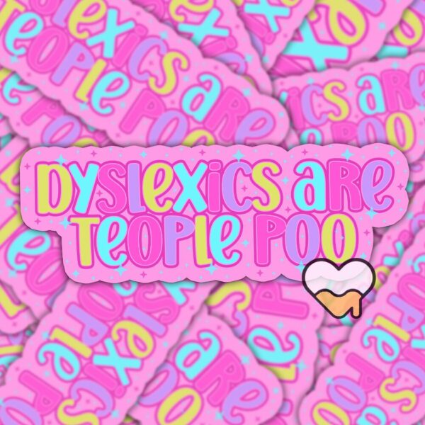 This image shows an adorable hand-drawn stickers, Dyslexics Are Teople Poo Sticker, which is available to purchase from HunnieByte.com